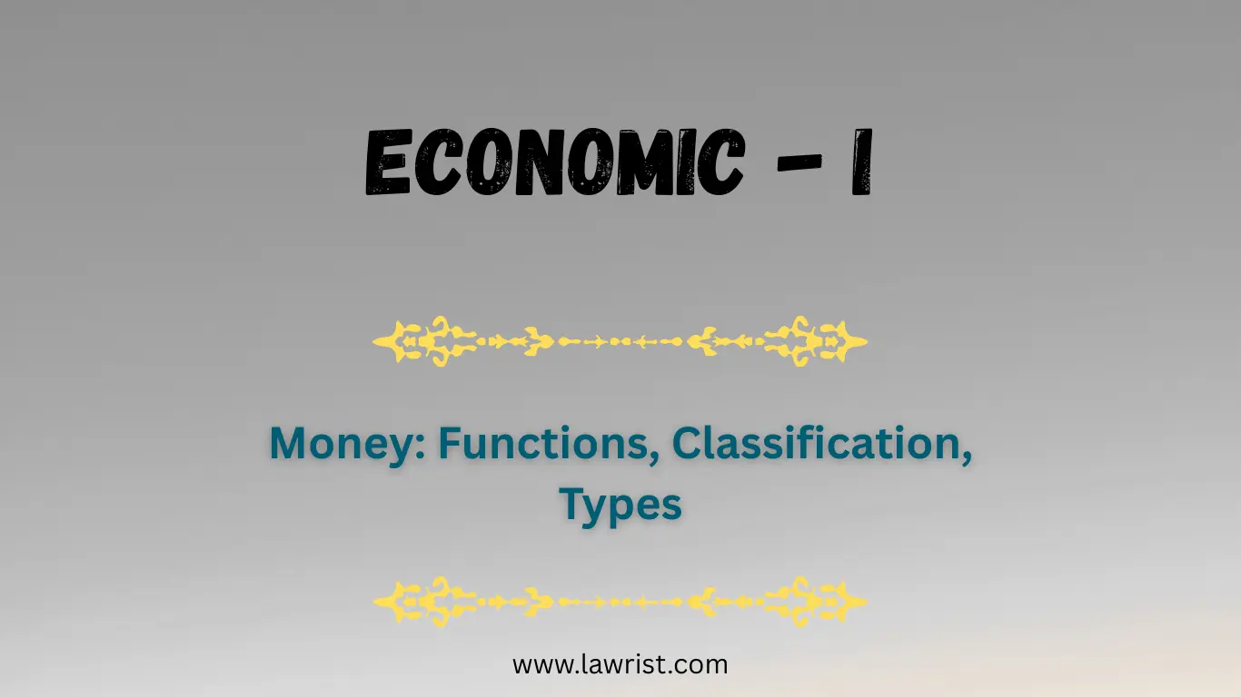Concept of Money in Economics: Functions, Classification, Types